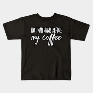 No Tantrums Before My Coffee Kids T-Shirt